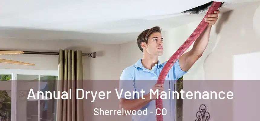  Annual Dryer Vent Maintenance Sherrelwood - CO