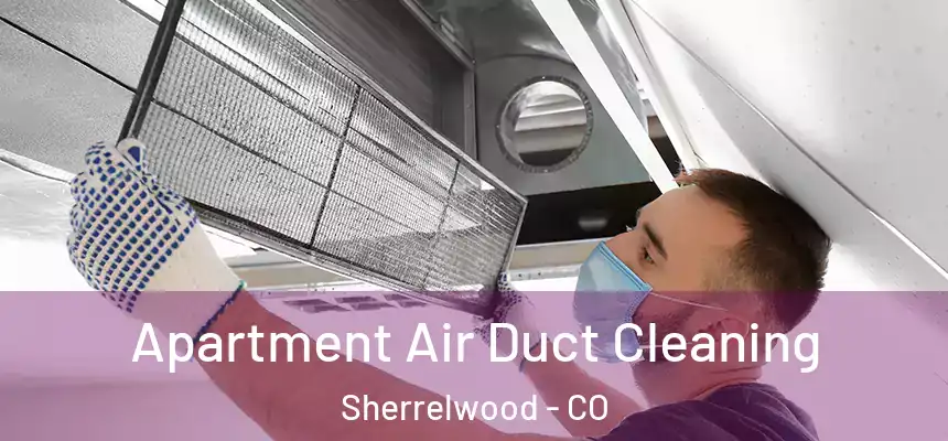  Apartment Air Duct Cleaning Sherrelwood - CO