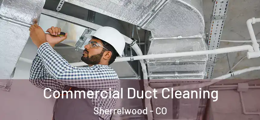  Commercial Duct Cleaning Sherrelwood - CO