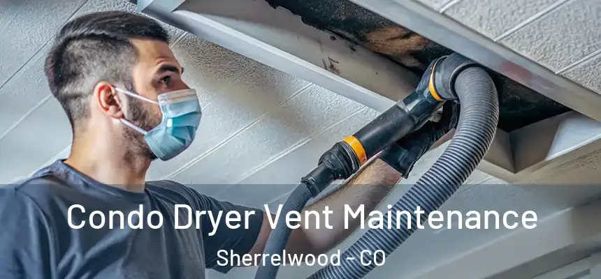  Condo Dryer Vent Maintenance Sherrelwood - CO