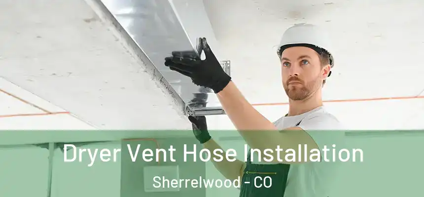  Dryer Vent Hose Installation Sherrelwood - CO