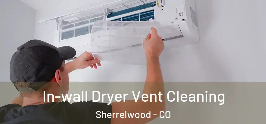  In-wall Dryer Vent Cleaning Sherrelwood - CO