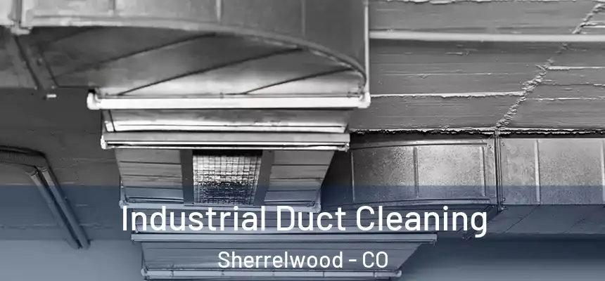  Industrial Duct Cleaning Sherrelwood - CO