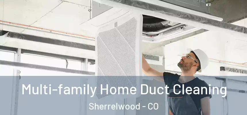  Multi-family Home Duct Cleaning Sherrelwood - CO