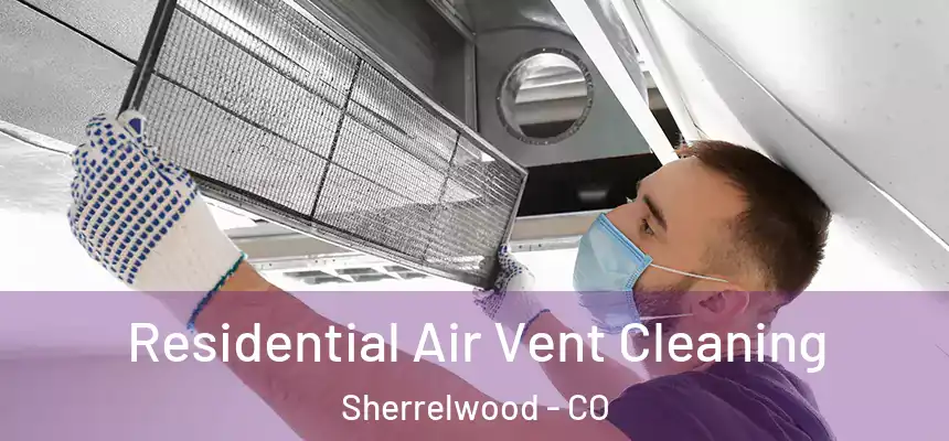  Residential Air Vent Cleaning Sherrelwood - CO