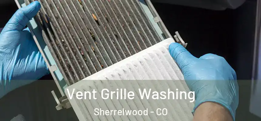  Vent Grille Washing Sherrelwood - CO